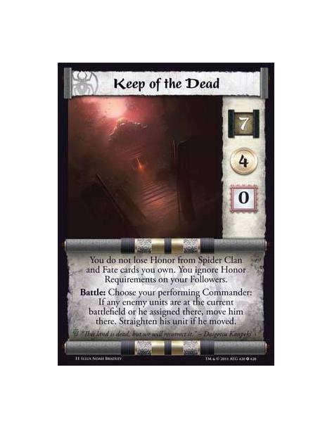 Keep of the Dead  - You do not lose Honor from Spider Clan and Fate cards you own. You ignore Honor Requirements on your Followe