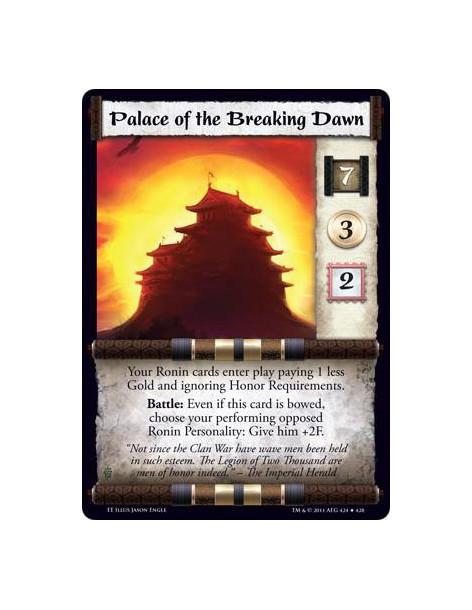Palace of the Breaking Dawn  - Your Ronin cards enter play paying 1 less Gold and ignoring Honor Requirements. Battle: Even if t
