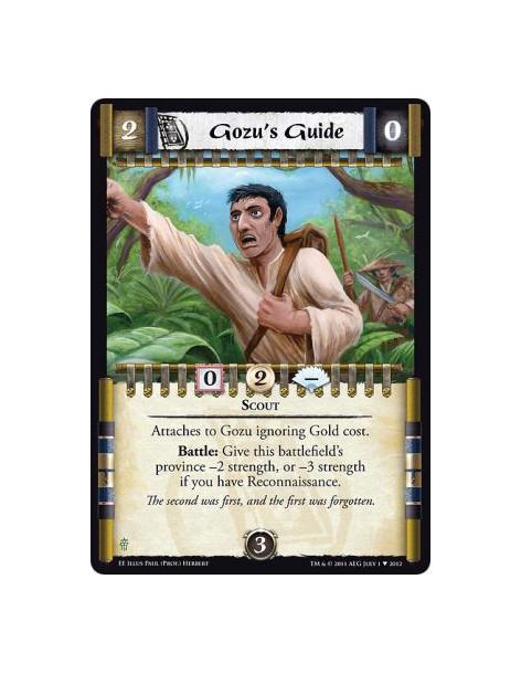 Gozu's Guide  - ScoutAttaches to Gozu ignoring Gold cost.  Battle: Give this battlefield's province -2 strength, or -3 strength