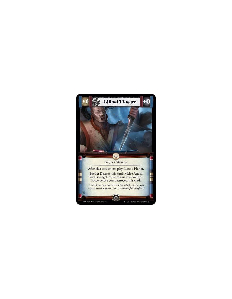 Ritual Dagger  - Gaijin • WeaponAfter this card enters play: Lose 1 Honor.  Battle: Destroy this card: Melee Attack with strengt