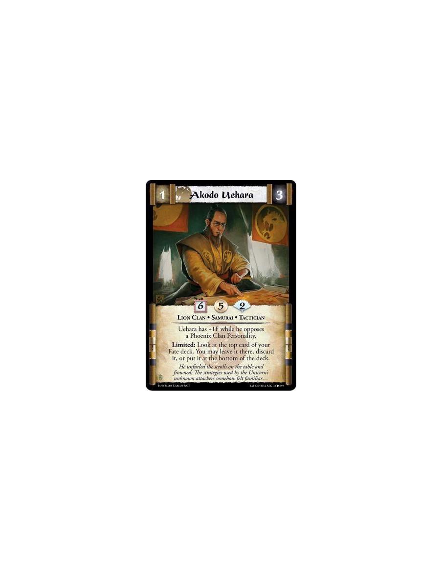 Akodo Uehara  - Lion Clan • Samurai • TacticianUehara has +1F while he opposes a Phoenix Clan Personality. Limited: Look at the 