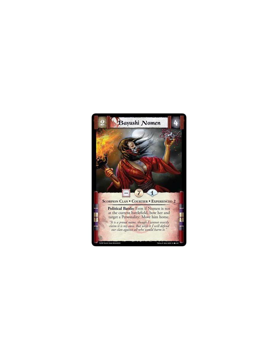 Bayushi Nomen Exp2  - Scorpion Clan • Courtier • Experienced 2Political Battle: Even if Nomen is not at the current battlefield,