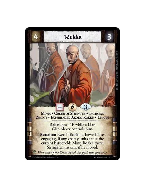 Rokku  - Monk * Order of Strength * Tactician * Zealot * Experienced Akodo Rokku * UniqueRokku has +1F while a Lion Clan player 