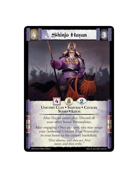 Shinjo Hayan  - Unicorn Clan • Samurai • Cavalry • Sensei • LoyalAfter hayan enters play: Discars all your other Sensei Personal