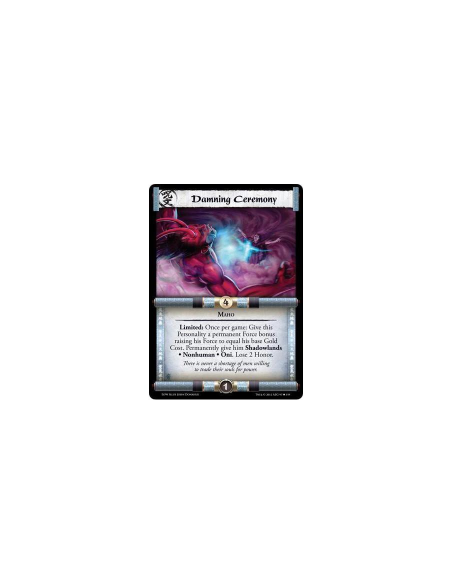 Damning Ceremony  - MahoLimited: Once per game: Give this Personality a permanent Force bonus raising his Force to equal his bas