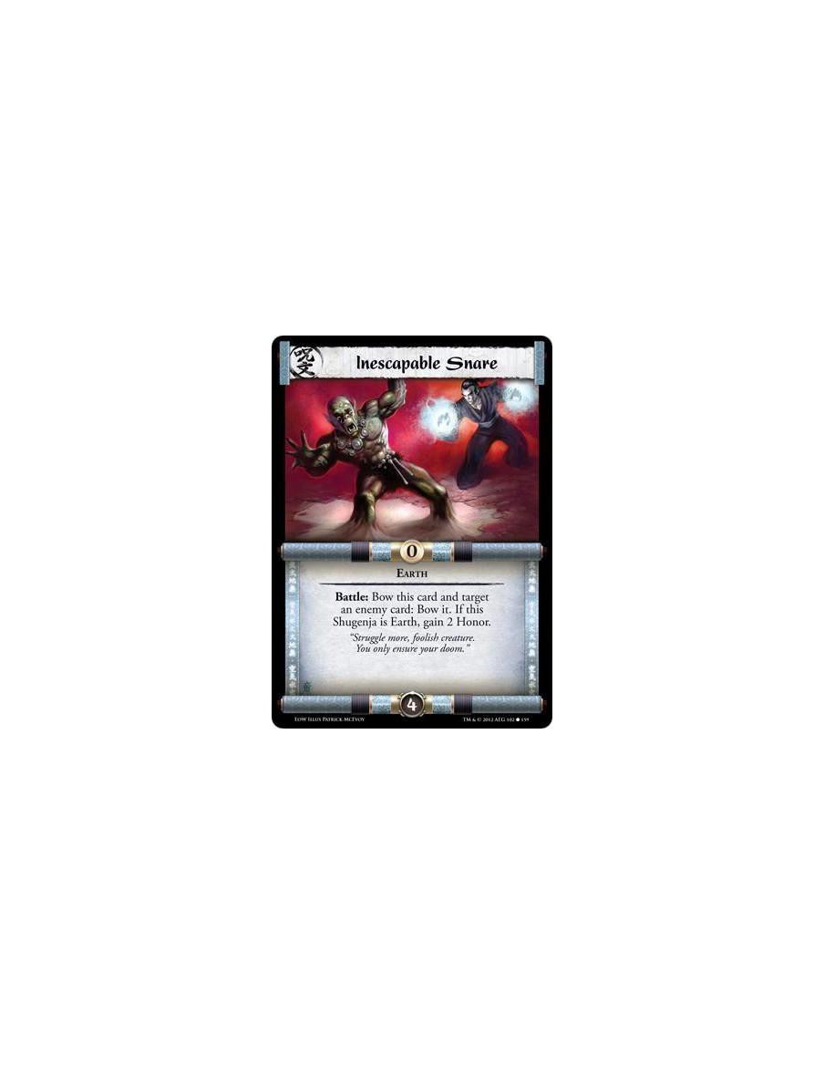 Inescapable Snare  - EarthBattle: Bow this card and target an enemy card: Bow it. If this Shugenja is Earth, gain 2 Honor.