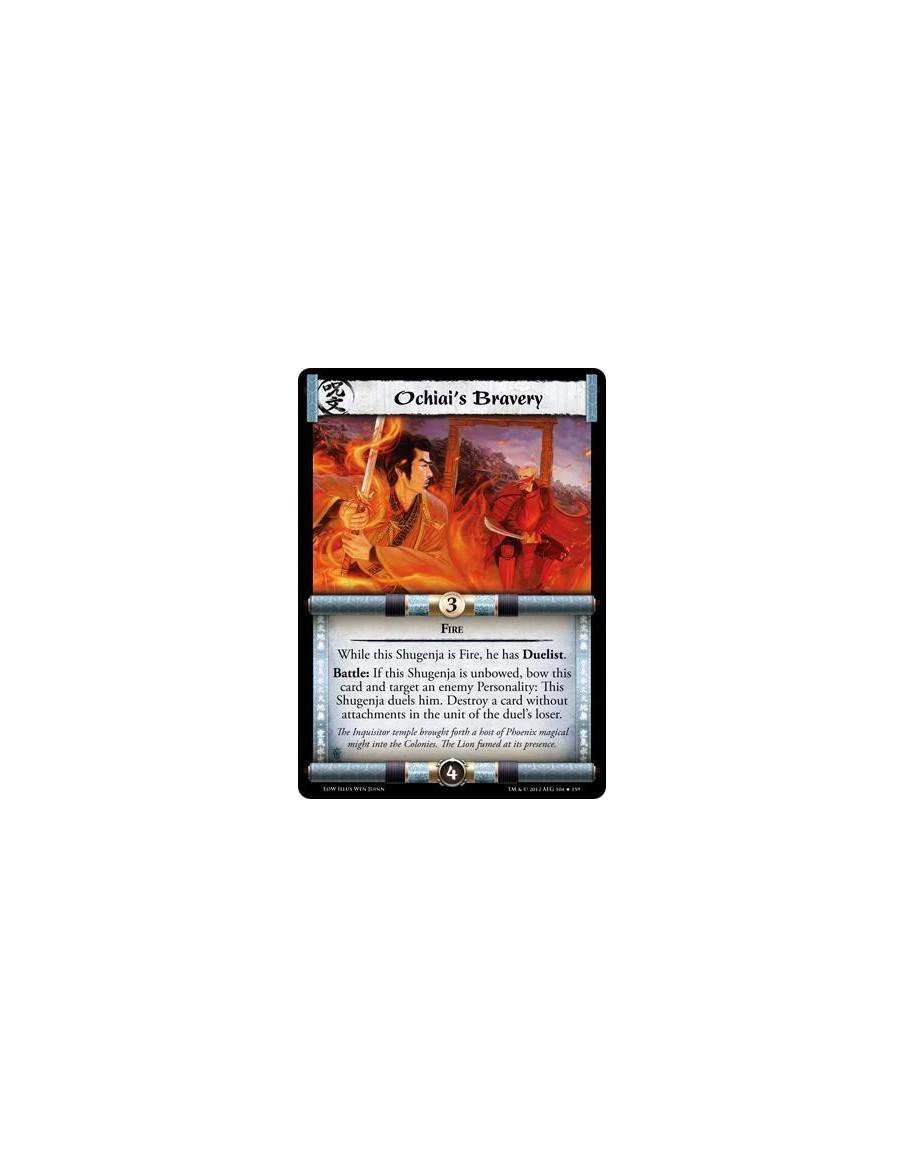 Ochiai's Bravery  - FireWhile this Shugenja is Fire, he has Duelist. Battle: If this Shugenja is unbowed, bow this card and targ