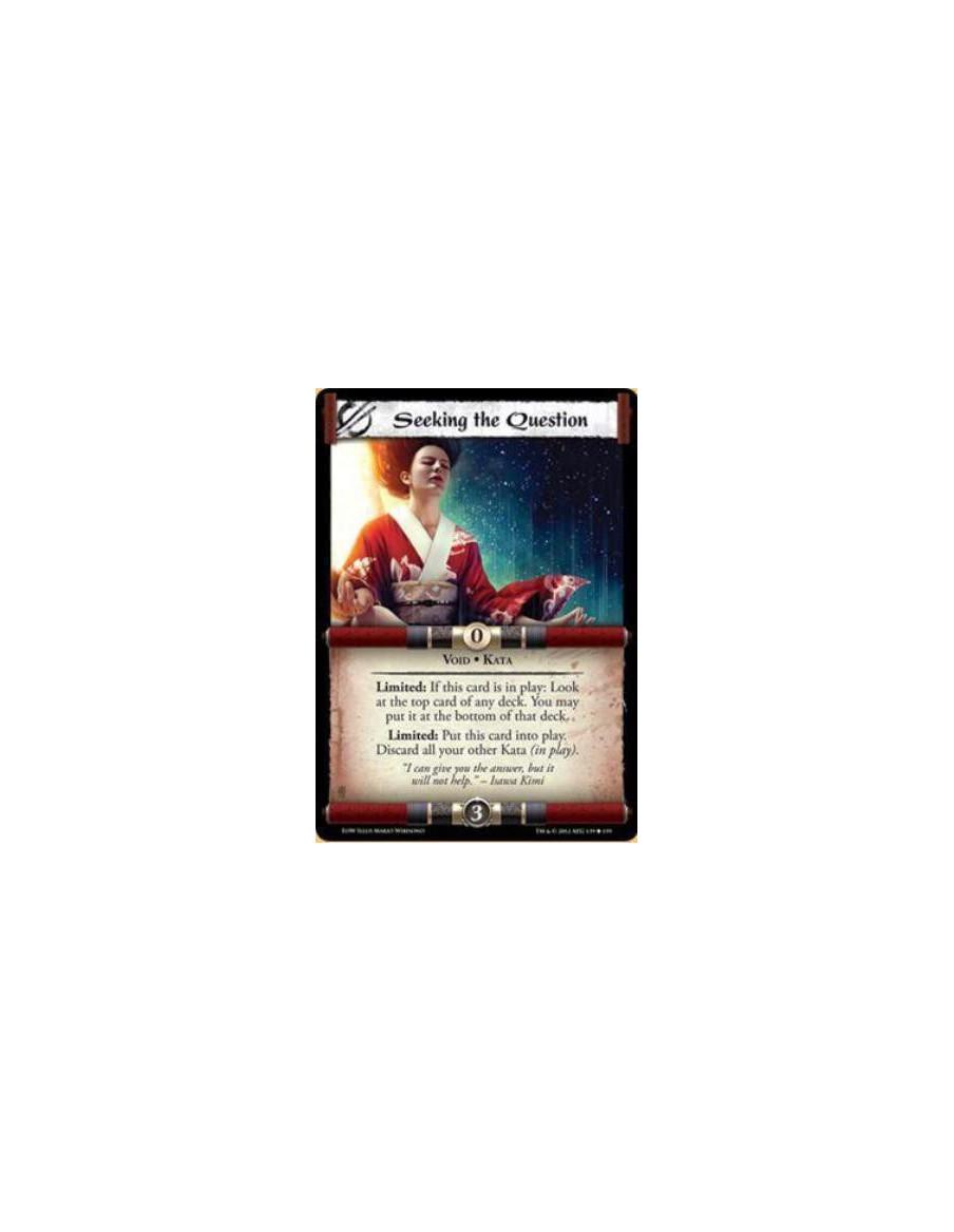 Seeking the Question  - Void * KataLimited: If this card is in play: Look at the top card of any deck. You may put it at the bot