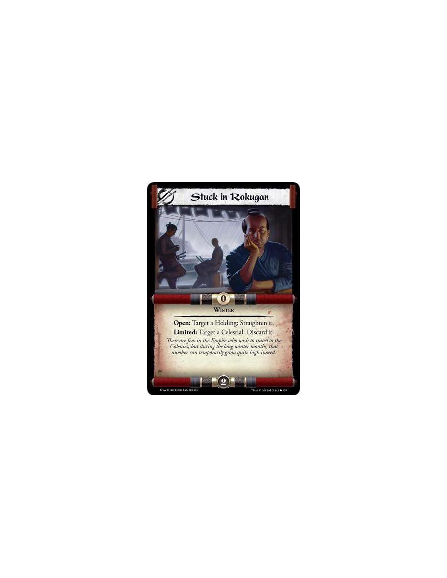 Stuck in Rokugan  - WinterOpen: Target a Holding: Straighten it. Limited: Target a Celestial: Discard it.