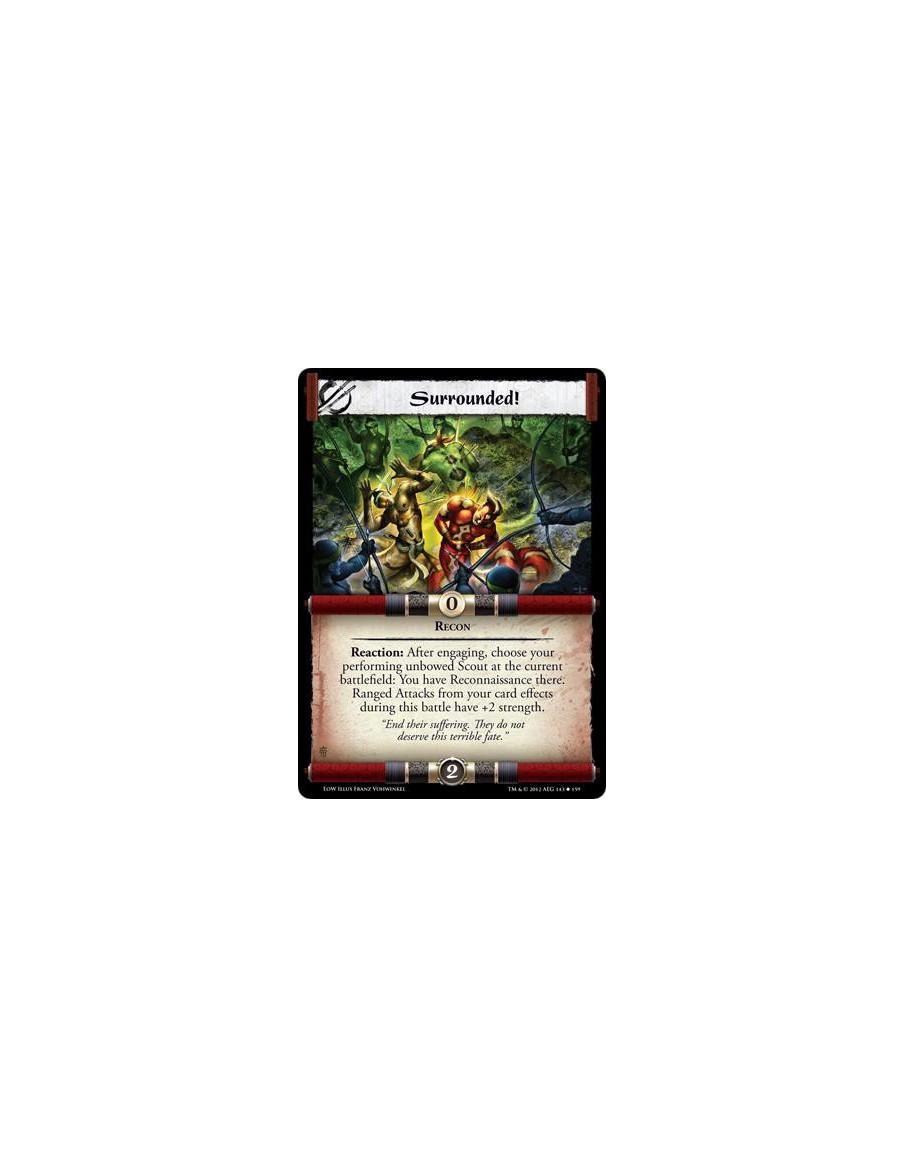 Surrounded!  - ReconReaction: After engaging, choose your performing unbowed Scout at the current battlefield: You have Reconnai