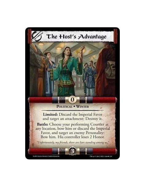 The Host's Advantage  - Political • WinterLimited: Discard the Imperial Favor and target an attachment: Destroy it. Battle: Choo