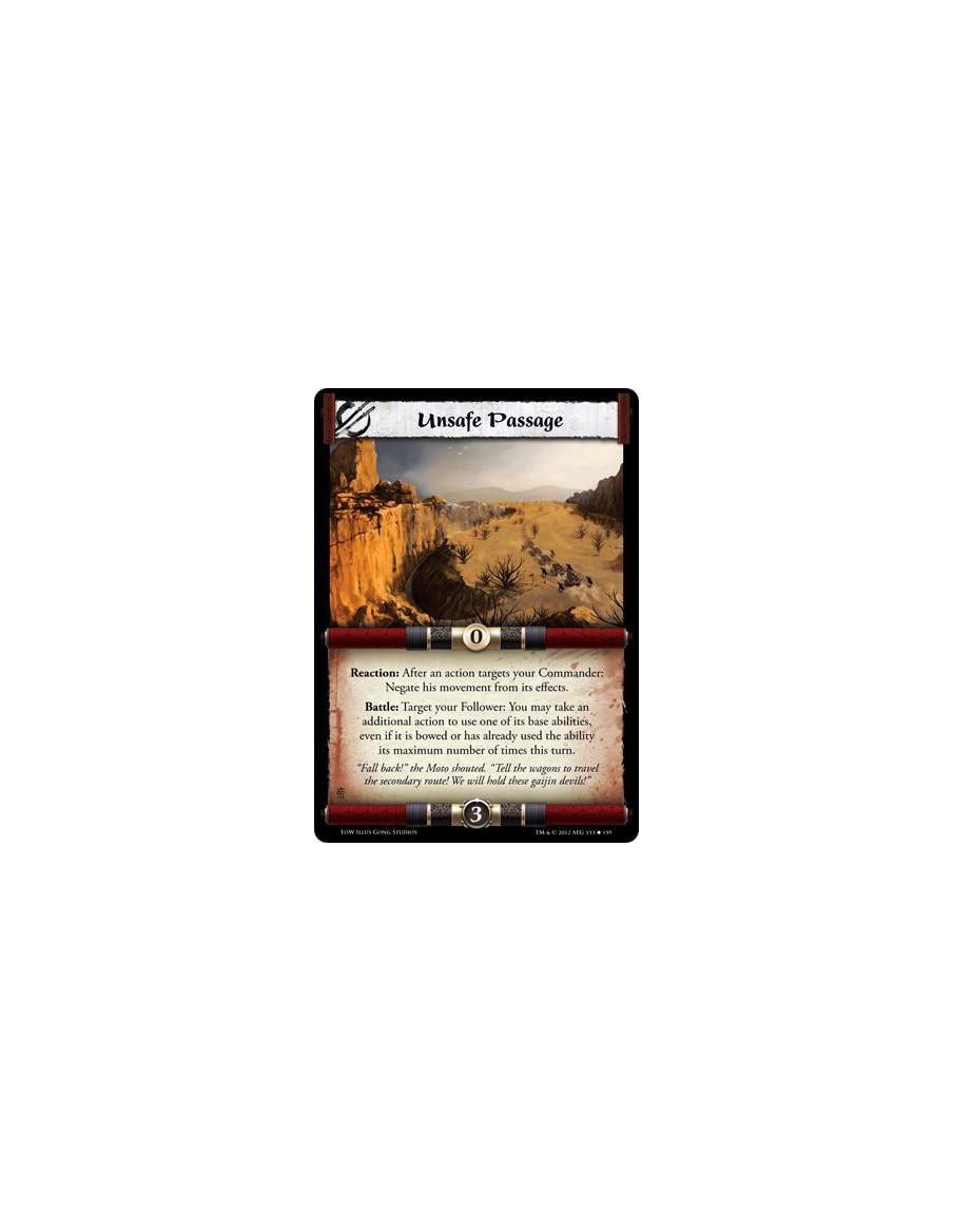 Unsafe Passage  - Reaction: After an action targets your commander: Negate his movement from its effects.  Battle: Target your F