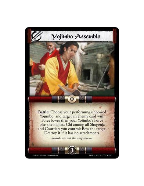 Yojimbo Assemble  - Battle: Choose your performing unbowed Yojimbo, and target an enemy card with Force lower than your Yojimbo’
