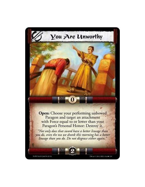 You Are Unworthy  - Open: Choose your performing unbowed Paragon and target an attachment with Force equal to or lower than your