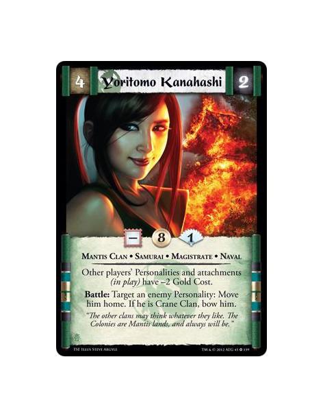 Yoritomo Kanahashi  - Mantis Clan • Samurai • Magistrate • NavalOther players Personalities and attachments (in play) have -2 Go