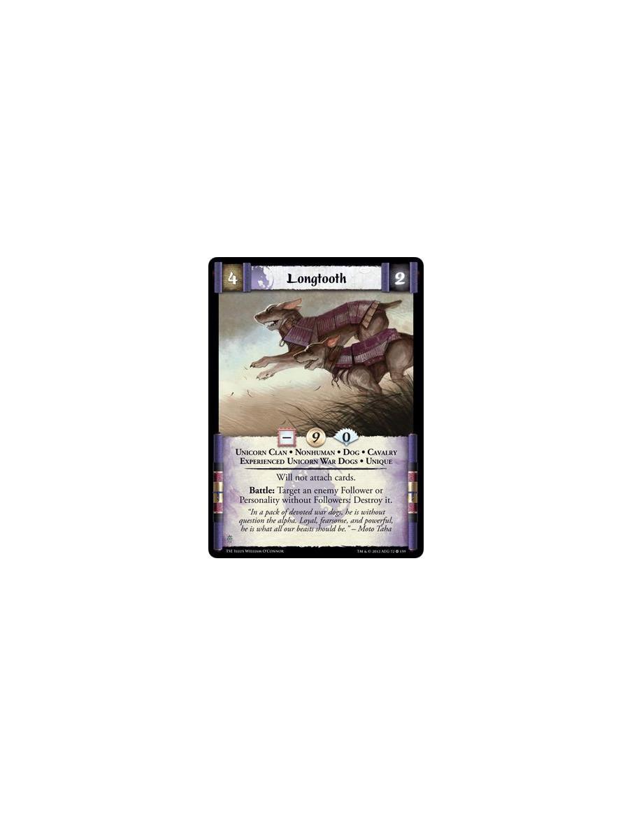 Longtooth  - Unicorn Clan • Nonhuman • Dog • Cavalry • Experienced Unicorn War Dogs • UniqueWill not attach cards. Battle: Targe