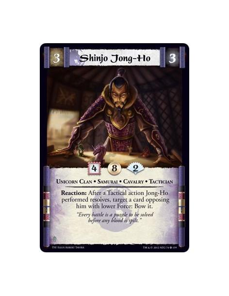 Shinjo Jong-Ho  - Unicorn Clan • Samurai • Cavalry • TacticianReaction: After a Tactical action Jong-Ho performed resolves, targ