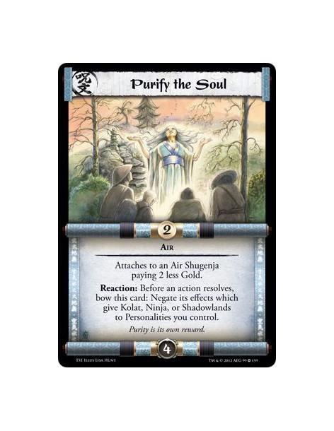 Purify the Soul  - AirAttaches to an Air Shugenja paying 2 less Gold. Reaction: Before an action resolves, bow this card: Negate