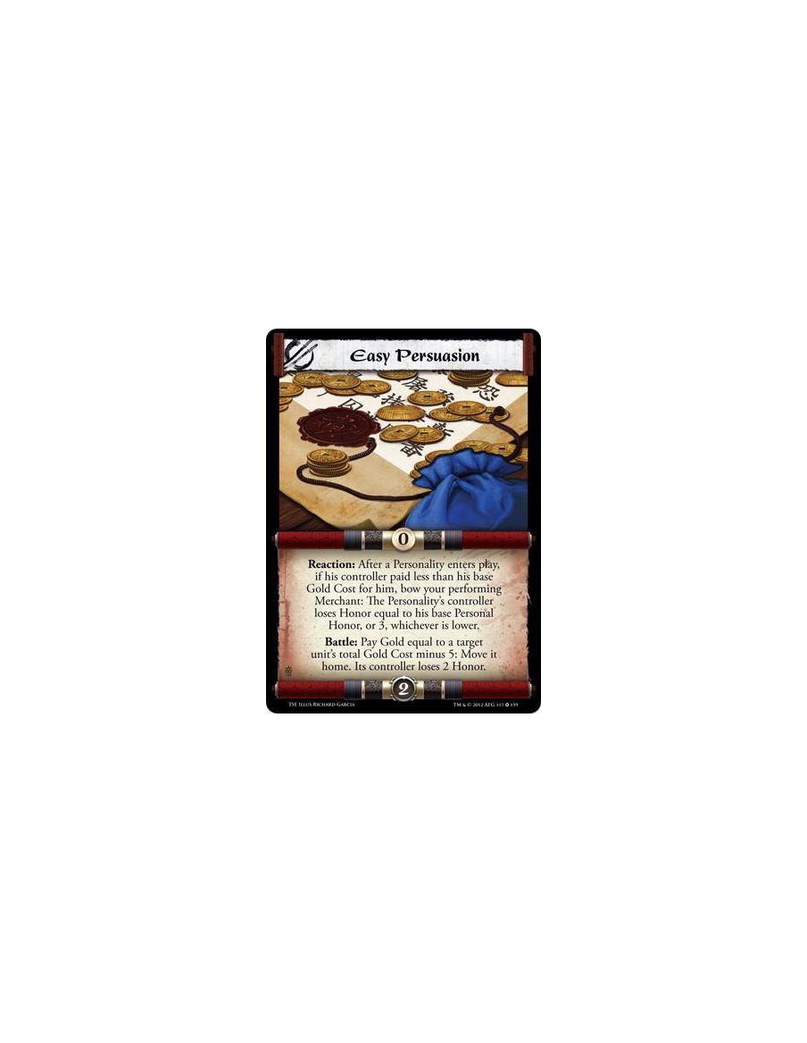 Easy Persuasion  - Reaction: After a Personality enters play, if his controller paid less than his base Gold Cost for him, bow y