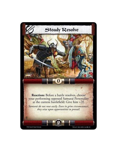 Steady Resolve  - Reaction: Before a battle resolves, choose your performing opposed Samurai Personality at the current battlefi
