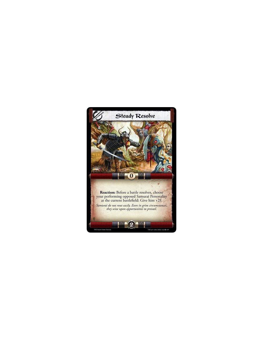 Steady Resolve  - Reaction: Before a battle resolves, choose your performing opposed Samurai Personality at the current battlefi