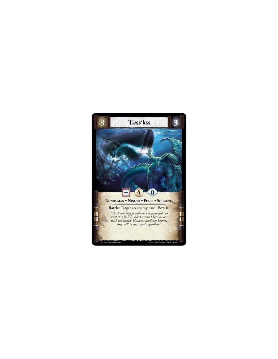 Tess'kss  - Nonhuman • Ningyo • Pearl • ShugenjaBattle: Target an enemy card: Bow it.