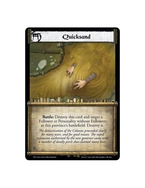 Quicksand  - Battle: Destroy this card and target a Follower or Personality without Followers at this province's battlefield: De