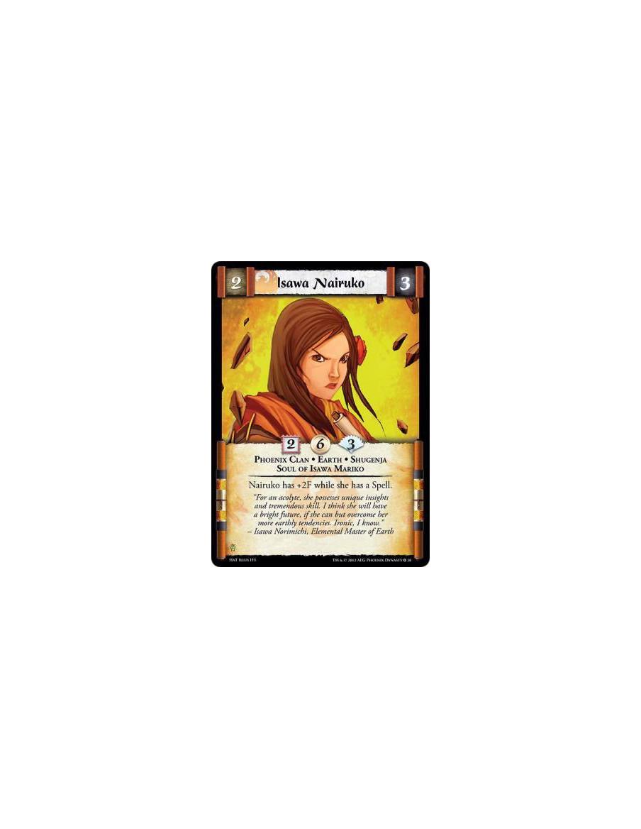 Isawa Nairuko  - Phoenix Clan • Earth • Shugenja • Soul of Isawa MarikoNairuko has +2F while she has a Spell.