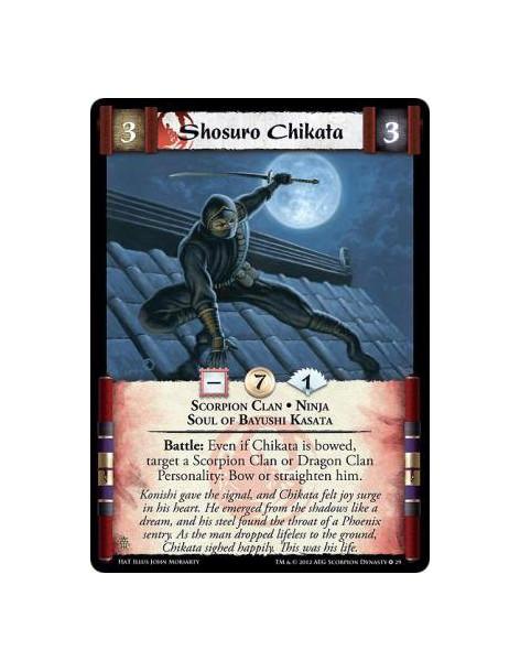 Shosuro Chikata  - Scorpion Clan • Ninja • Soul of Bayushi KasataBattle: Even if Chikata is bowed, target a Scorpion Clan or Dra