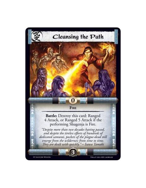 Cleansing the Path  - Fire    Battle: Destroy this card: Ranged 4 Attack, or Ranged 5 Attack if the performing Shugenja is Fire.