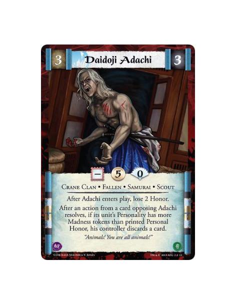 Daidoji Adachi  - Crane Clan • Fallen • Samurai • ScoutAfter Adachi enters play, lose 2 Honor.After an action from a card opposi