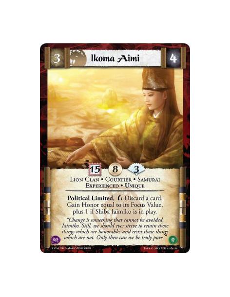 Ikoma Aimi Exp  - Courtier • Experienced • Lion Clan • Samurai • UniquePolitical Limited, w: Discard a card. Gain Honor equal to