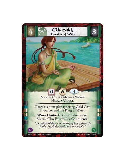 Okazaki, Breaker of Wills  - Mantis Clan • Monk • Naval • Unique • WaterOkazaki enters play ignoring Gold Cost if you control th