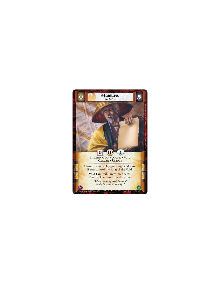 Hamuro, the Wise  - Phoenix Clan • Monk • Void • Cavalry • UniqueHamuro enters play ignoring Gold Cost if you control the Ring o