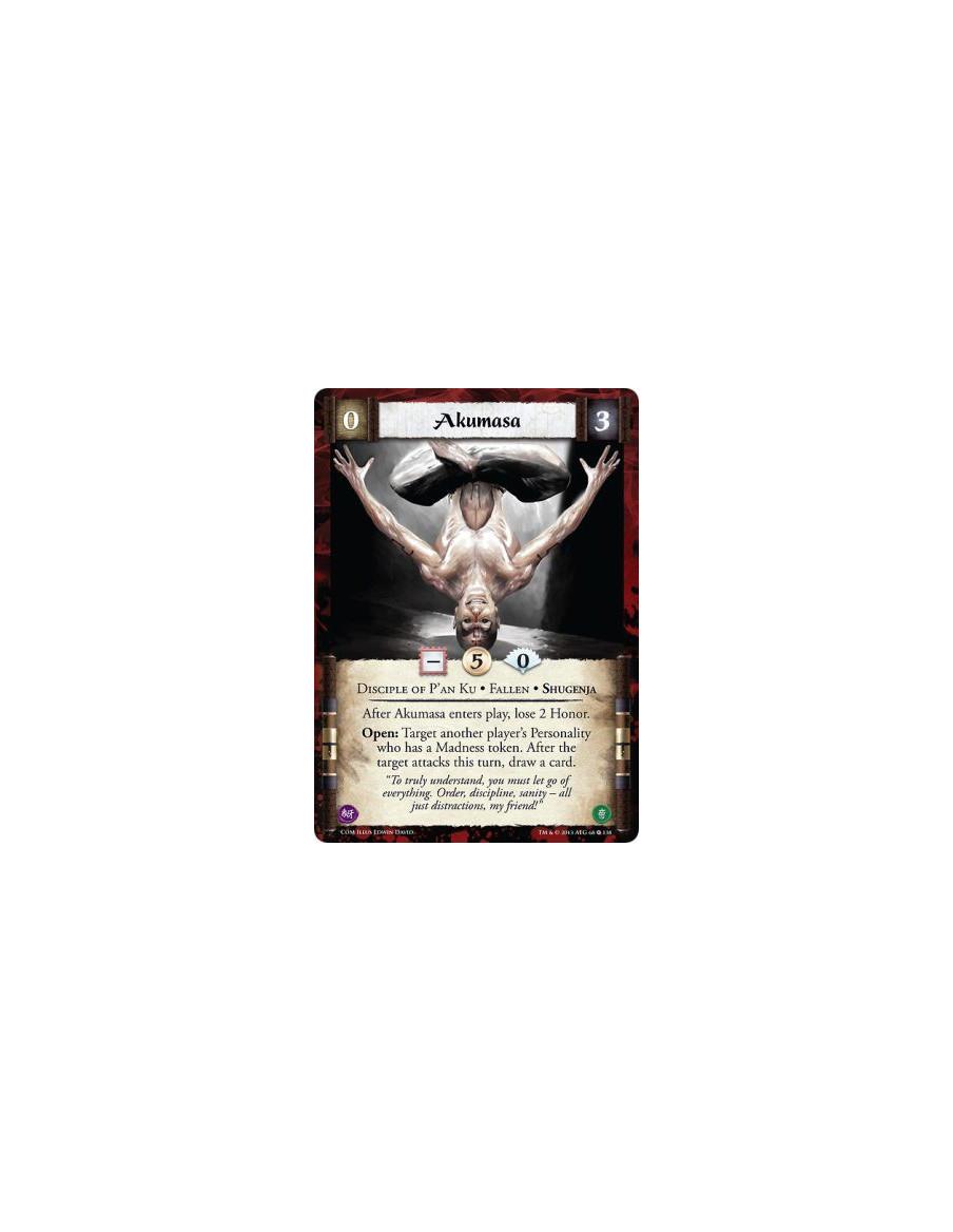 Akumasa  - Disciple of P'an Ku • Fallen • ShugenjaAfter Akumasa enters play, lose 2 Honor.Open: Target another player's Personal