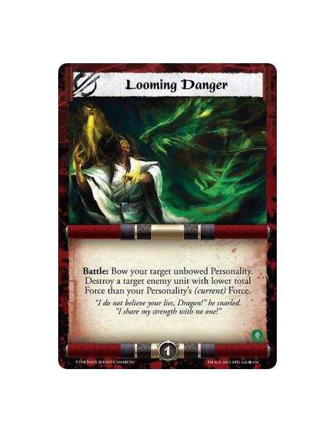 Looming Danger  - Battle: Bow your target unbowed Personality. Destroy a target enemy unit with lower total Force than your Pers