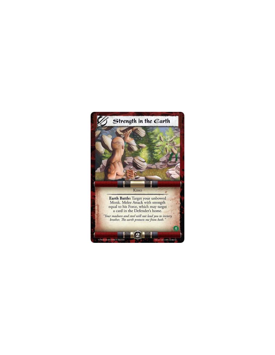 Strength in the Earth  - Kiho • EarthEarth Battle: Target your unbowed Monk. Melee Attack with strength equal to his Force, whic