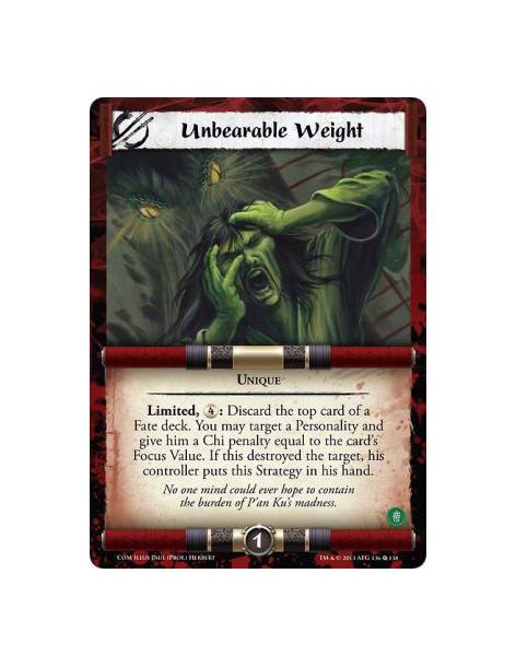 Unbearable Weight  - UniqueLimited, : Discard the top card of a Fate deck. You may target a Personality and give him a Chi penal