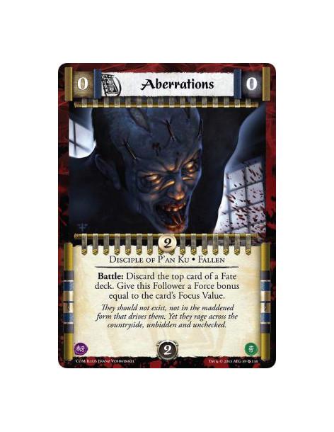 Aberrations  - Disciples of P'an Ku • FallenBattle: Discard the top card of a Fate deck. Give this Follower a Force bonus equal 