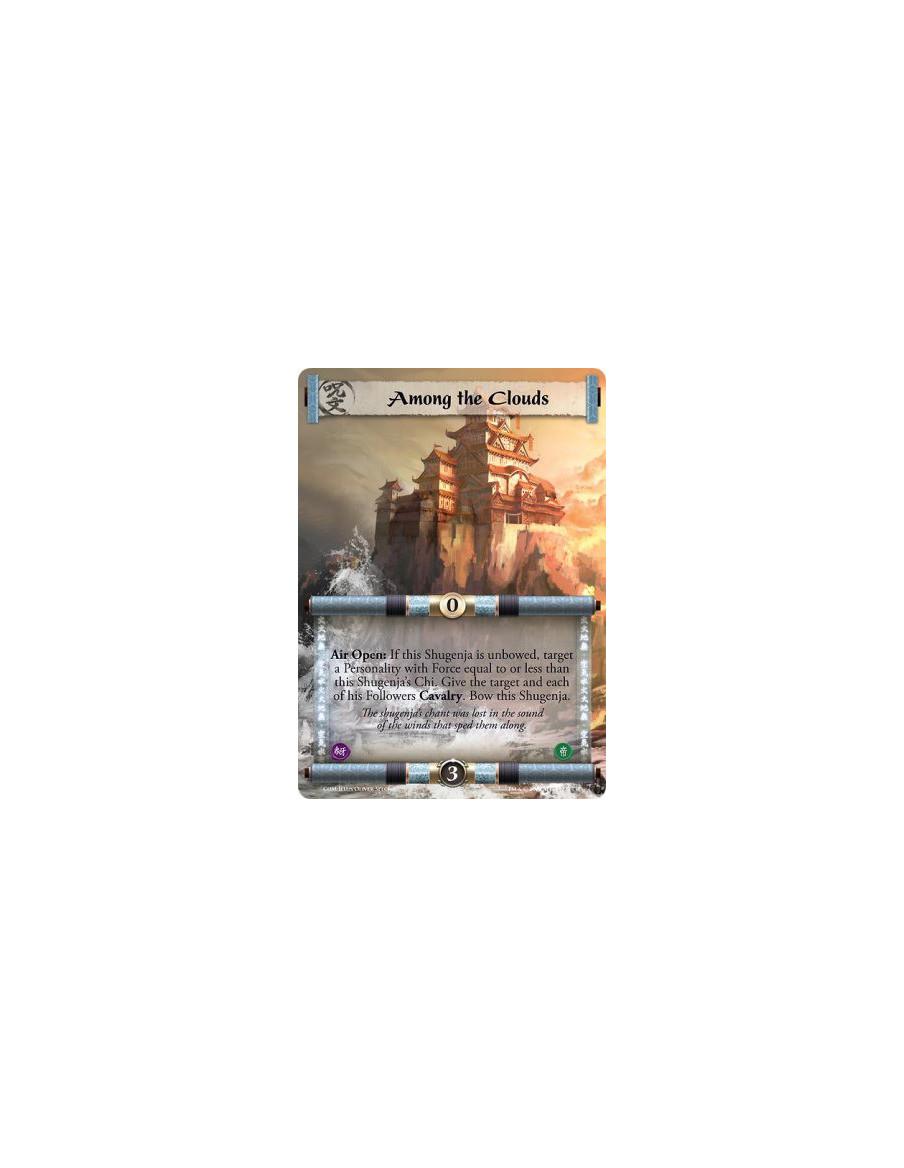 Among the Clouds FULL BLEED  - Air  Air Open: If this Shugenja is unbowed, target a Personality with Force equal to or less than