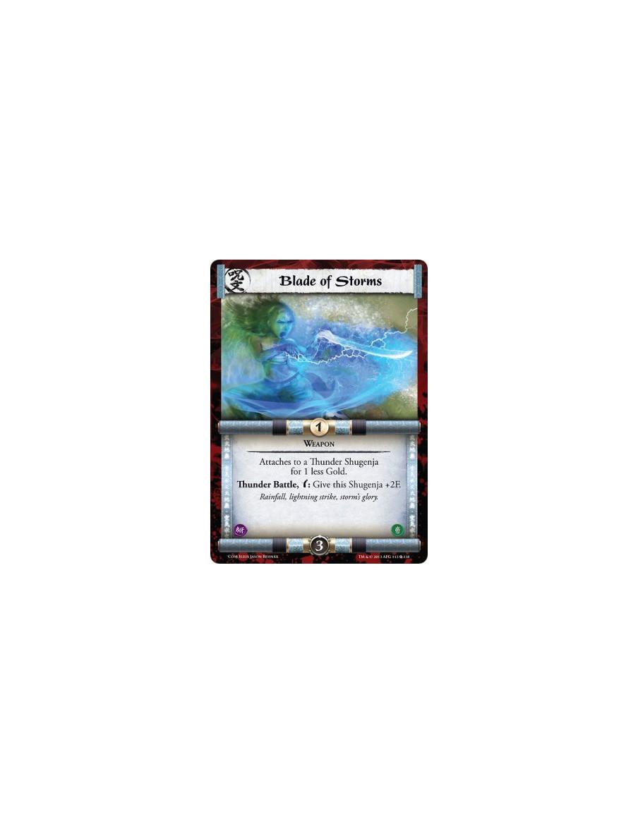 Blade of Storms  - Thunder • Weapon  Attaches to a Thunder Shugenja for 1 less Gold.Thunder Battle, w: Give this Shugenja +2F.