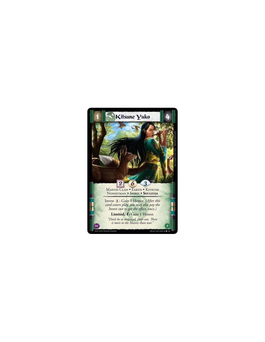 Kitsune Yuko  - Mantis Clan • Earth • Kitsune • Nonhuman • Spirit • ShugenjaInvest 2: Gain 1 Honor. (After this card enters play