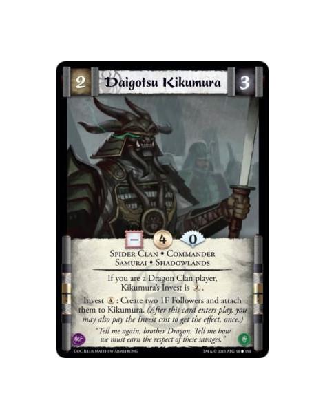 Daigotsu Kikumura  - Commander • Samurai • Shadowlands • Spider ClanIf you are a Dragon Clan player, Kikumura's Invest is 2.Inve