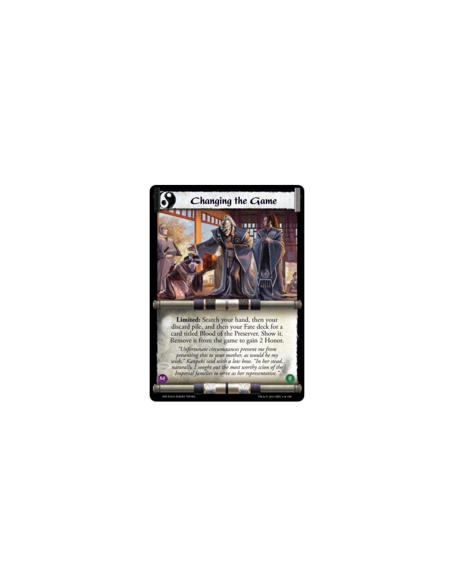 Changing the Game  - Limited: Search your hand, then your discard pile, and then your Fate deck for a card titled Blood of the P