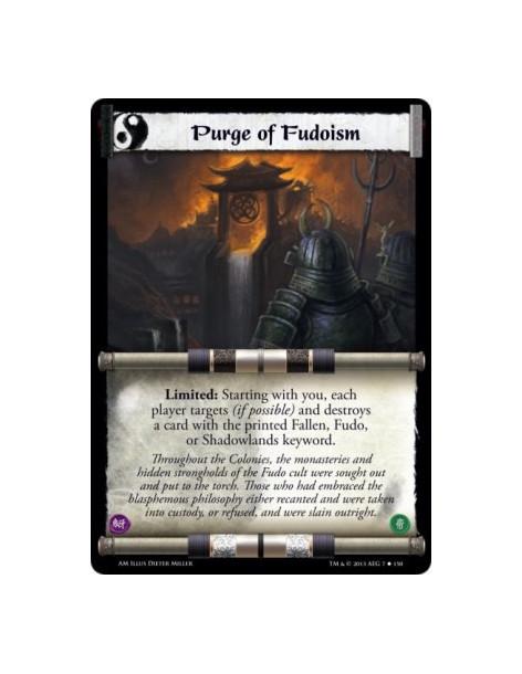 Purge of Fudoism  - Limited: Starting with you, each player targets (if possible) and destroys a card with the printed Fallen, F