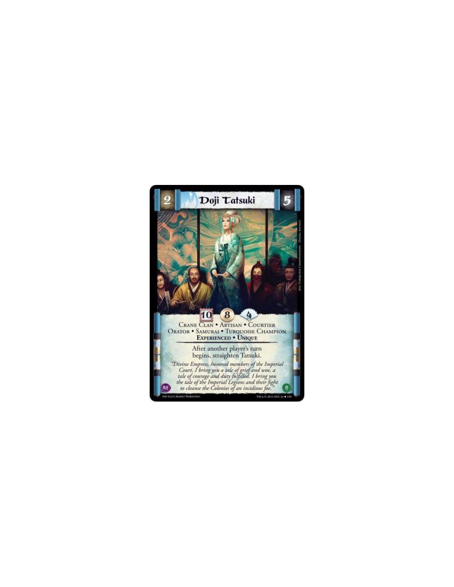Doji Tatsuki Exp  - Crane Clan • Artisan • Courtier • Orator • Samurai • Turquoise Champion • Experienced • Unique  After anothe