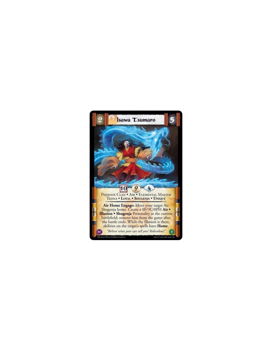 Isawa Tsumaro  - Phoenix Clan • Air • Elemental Master • Tejina • Loyal • Shugenja • Unique      Air Home Engage: Move your targ
