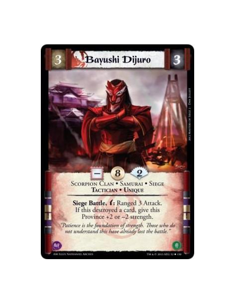 Bayushi Dijuro  - Samurai • Scorpion Clan • Siege • Tactician • Unique        Siege Battle, w: Ranged 3 Attack. If this destroye
