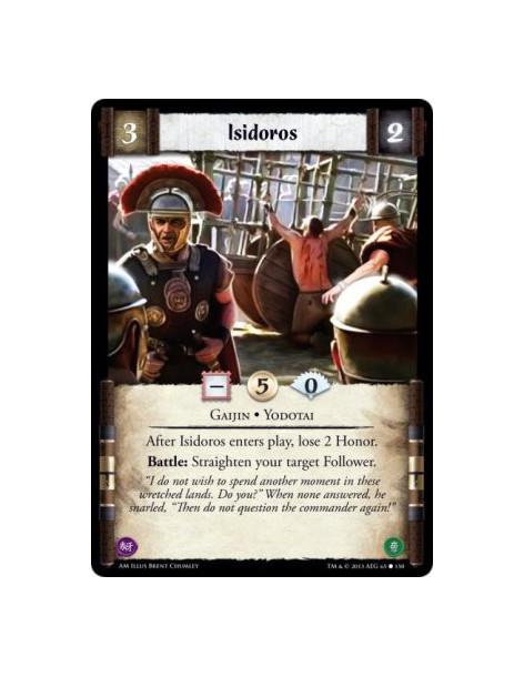 Isidoros  - Gaijin • Yodotai          After Isidoros enters play, lose 2 Honor.Battle: Straighten your target Follower.