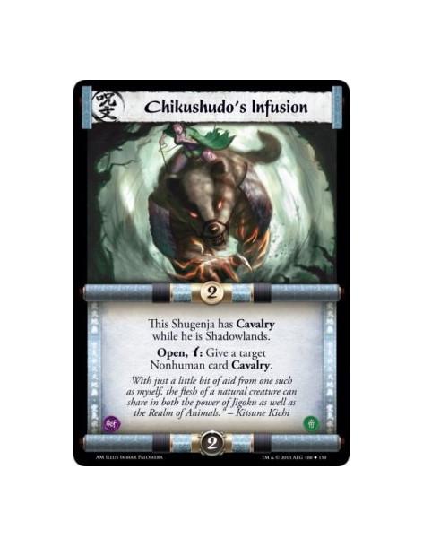 Chikushudo's Infusion  -                     This Shugenja has Cavalry while he is Shadowlands.Open, w: Give a target Nonhuman c